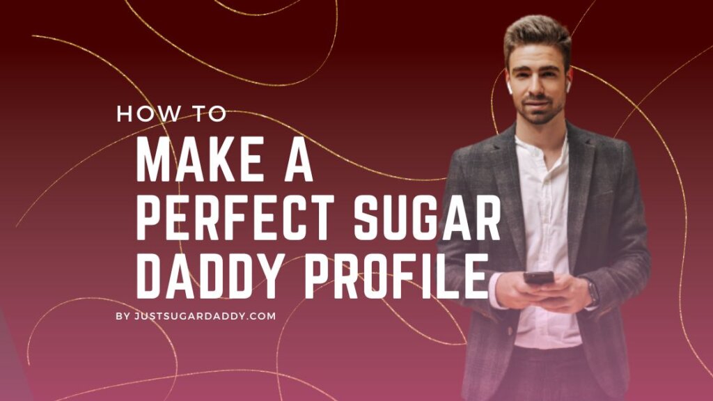 Sugar Daddies Dating Profile: Smart Approach To Making Perfect Sugar Daddy Profile