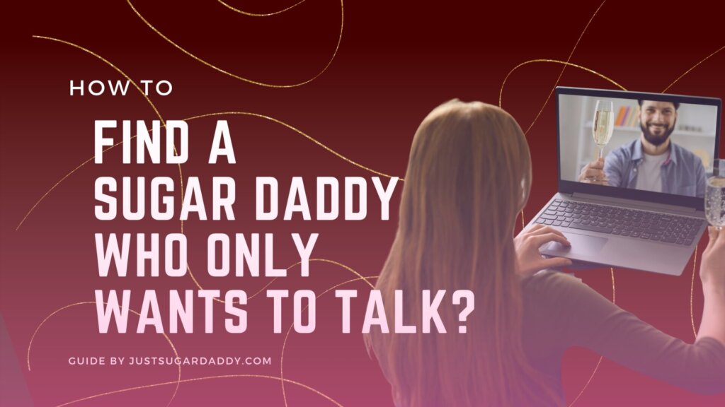 How To Get A Sugar Daddy That Only Wants To Talk: Advice For Newbies